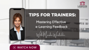 Tips for trainers on mastering effective e-learning feedback with Marsha Weisleder, Langevin Learning Services